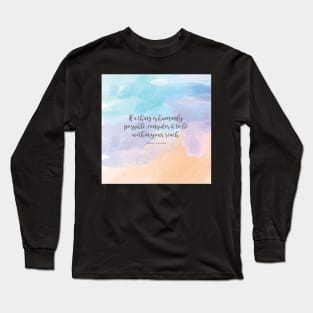 If a thing is humanly possible, consider it to be within your reach. Marcus Aurelius Long Sleeve T-Shirt